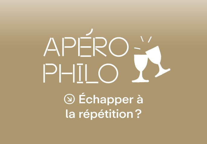Apéro Philo : Échapper à la répétition ?