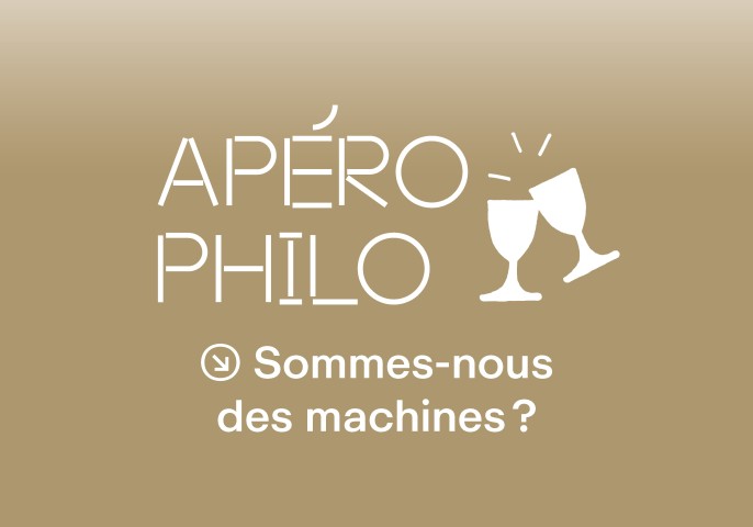 Apéro Philo : Sommes-nous des machines ?