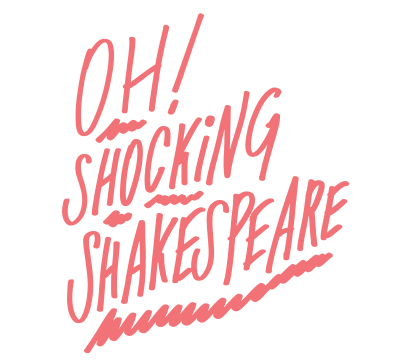 OH! Shocking Shakespeare